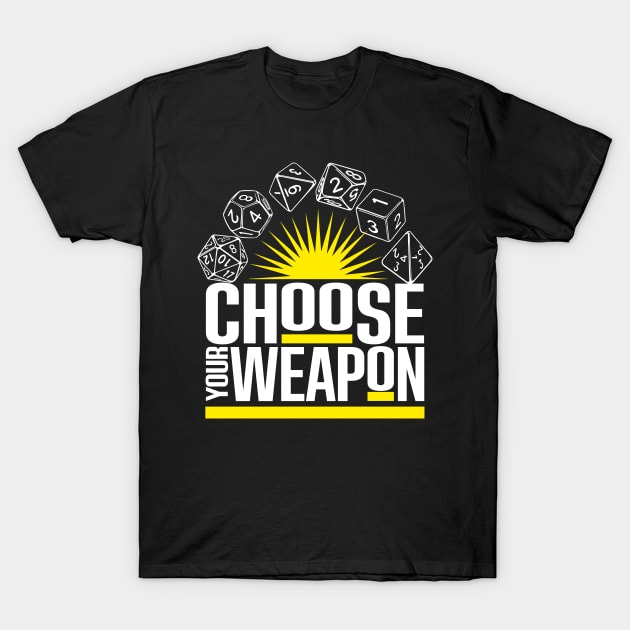 D&D Dice Choose Your Weapon T-Shirt by Meta Cortex